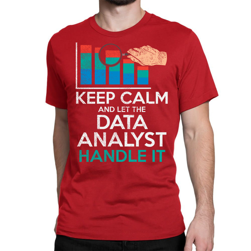 Keep Calm And Let The Data Analyst Handle It Retro Classic T-shirt | Artistshot