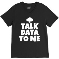 Talk Data To Me Trending V-neck Tee | Artistshot