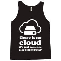 There Is No Cloud Its Just Someone Elses Computer Tank Top | Artistshot