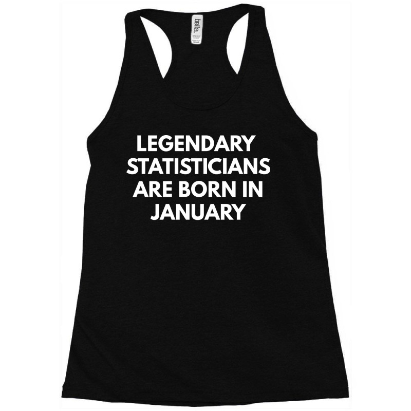 Legendary Statisticians Are Born In January Summer Racerback Tank by rawoofmnlj | Artistshot