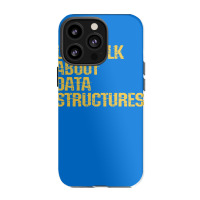 Lets Talk About Data Structures Algorithms Binary Iphone 13 Pro Case | Artistshot