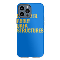 Lets Talk About Data Structures Algorithms Binary Iphone 13 Pro Max Case | Artistshot