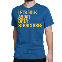 Lets Talk About Data Structures Algorithms Binary Classic T-shirt | Artistshot