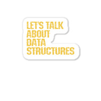 Lets Talk About Data Structures Algorithms Binary Sticker | Artistshot