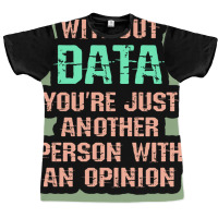 Without Data You Are Just Another Person With An O Graphic T-shirt | Artistshot