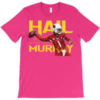 Kyler Murray Hail Murray T-shirt | Artistshot