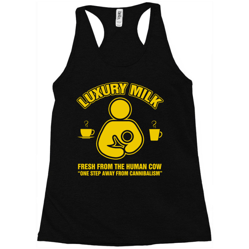 Luxury Milk From The Human Cow Racerback Tank by erbkanfonkwe9 | Artistshot