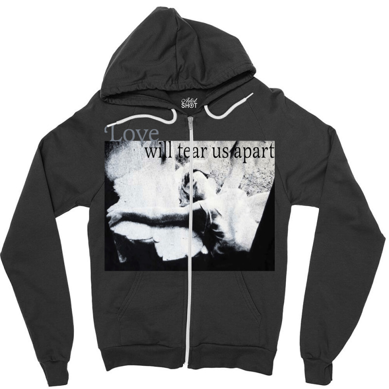 Love Will Tear Us Apart Zipper Hoodie | Artistshot