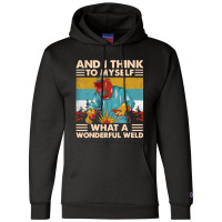 What A Wonderful Weld Champion Hoodie | Artistshot