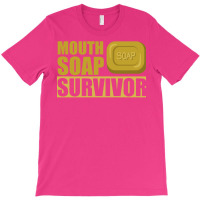 Mouth Soap Survivor T-shirt | Artistshot