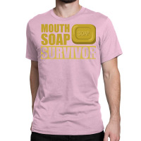 Mouth Soap Survivor Classic T-shirt | Artistshot