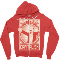 Must Crush Capitalism Zipper Hoodie | Artistshot