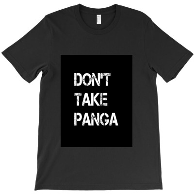 Don't Takepanga T-shirt Designed By Sanjana Budana