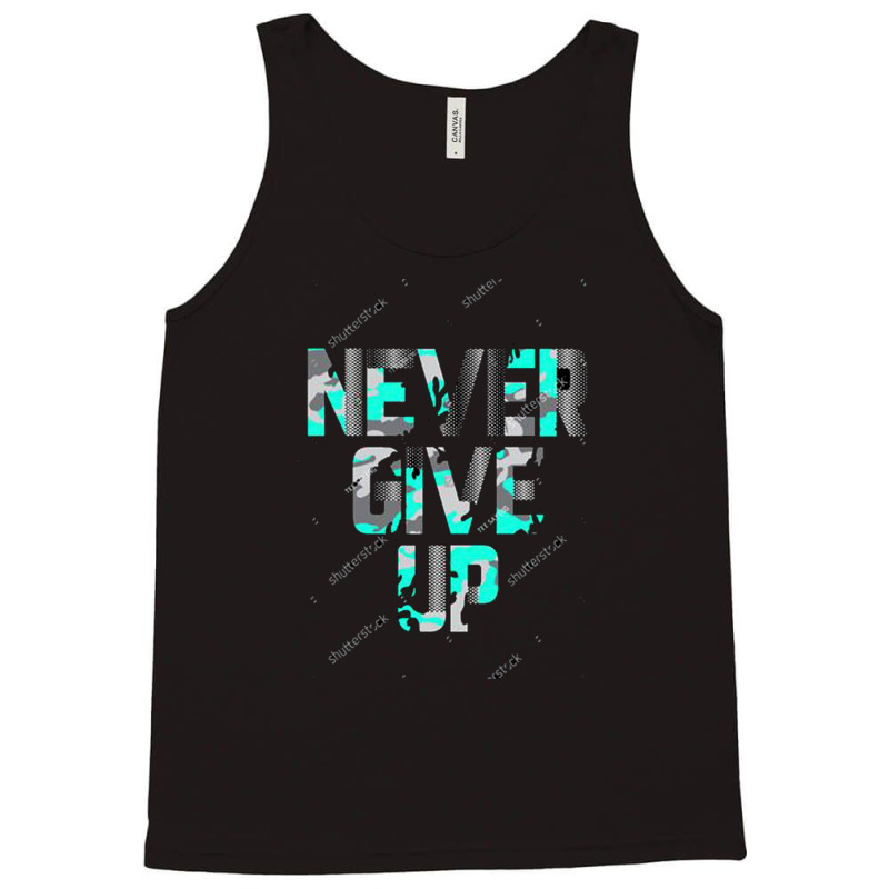 Never Give Up Tank Top | Artistshot