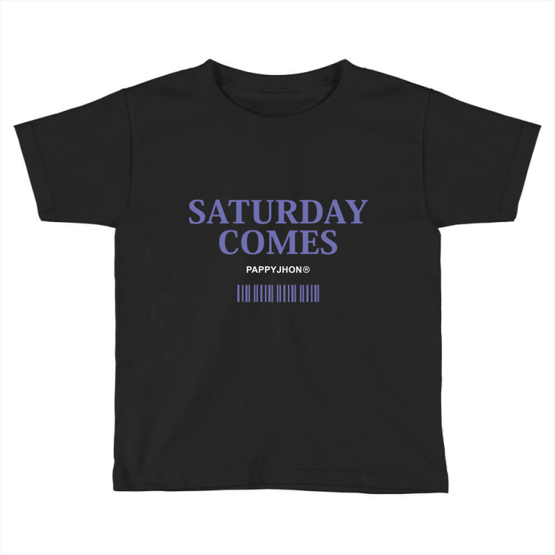 Saturday Comes Toddler T-shirt by Dikline | Artistshot