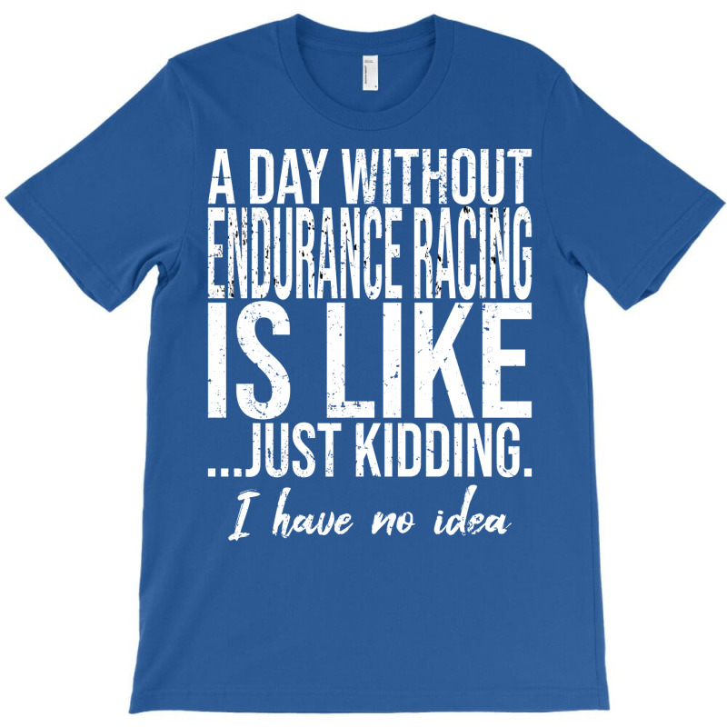 Endurance Racing Funny Gift Idea Girl T-Shirt by lodenbuduanf | Artistshot