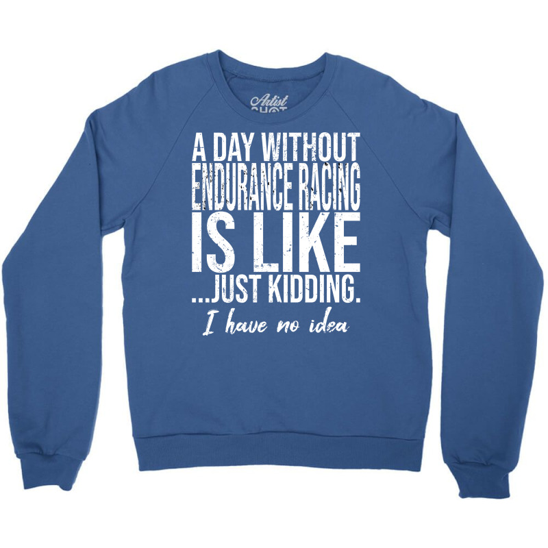 Endurance Racing Funny Gift Idea Girl Crewneck Sweatshirt by lodenbuduanf | Artistshot