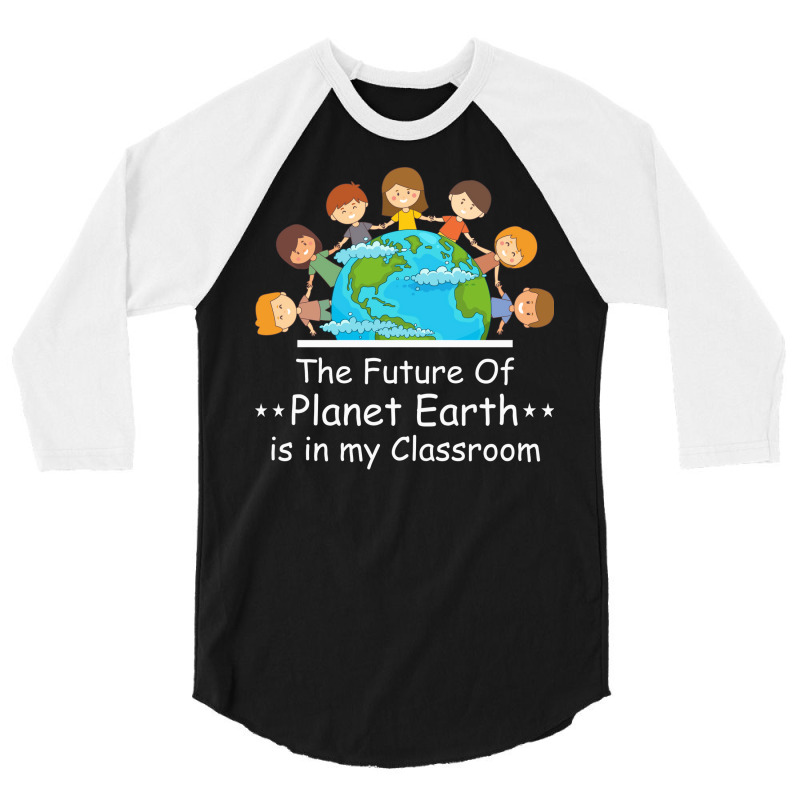 Earth Day Teacher Students Kids Quote 3/4 Sleeve Shirt by howedatooruu | Artistshot