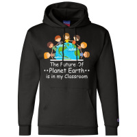 Earth Day Teacher Students Kids Quote Champion Hoodie | Artistshot