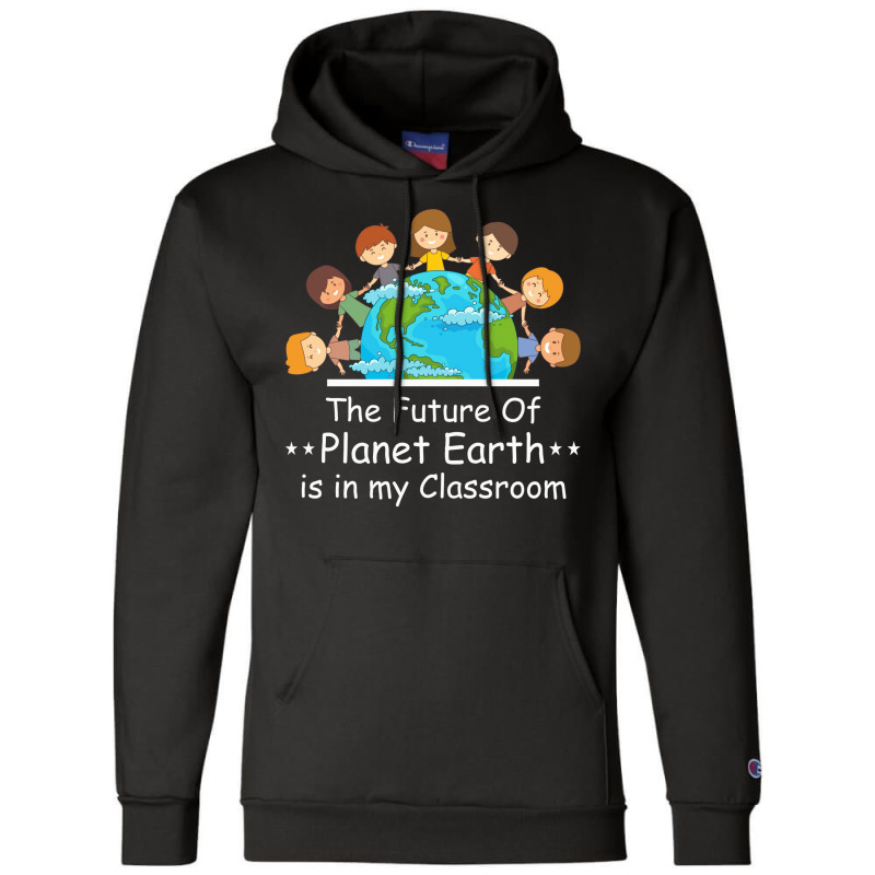 Earth Day Teacher Students Kids Quote Champion Hoodie by howedatooruu | Artistshot