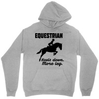 Equestrian Heels Down More Leg Gift Unisex Hoodie | Artistshot