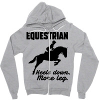 Equestrian Heels Down More Leg Gift Zipper Hoodie | Artistshot