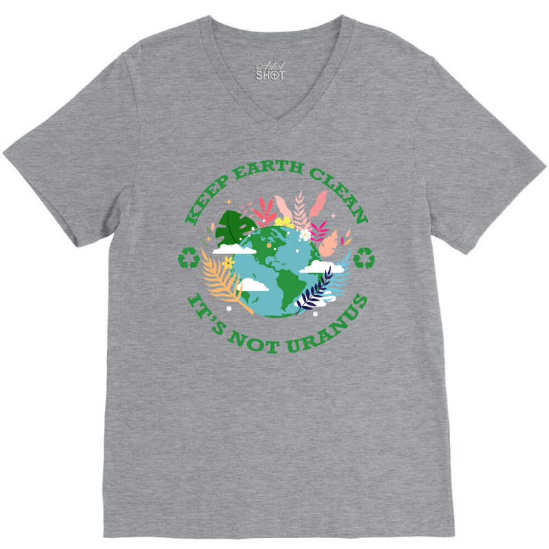 Keep Earth Cleanits Not Uranus Quote V-Neck Tee by qiyamtorlesp | Artistshot