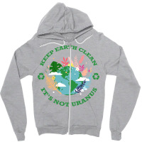 Keep Earth Cleanits Not Uranus Quote Zipper Hoodie | Artistshot