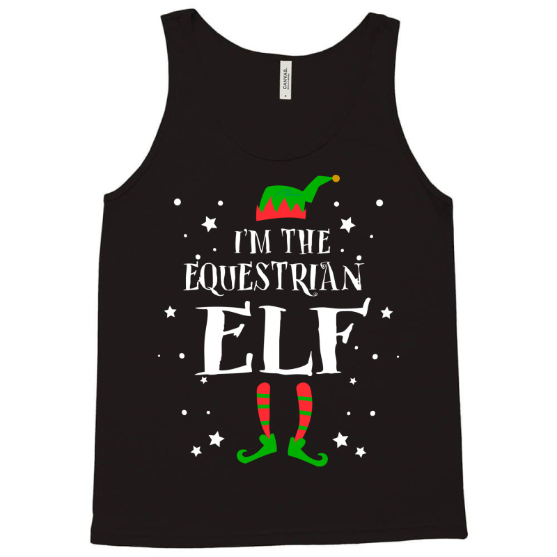 Im The Equestrian Elf Funny Cute Xmas Christmas Gi Tank Top by lodenbuduanf | Artistshot