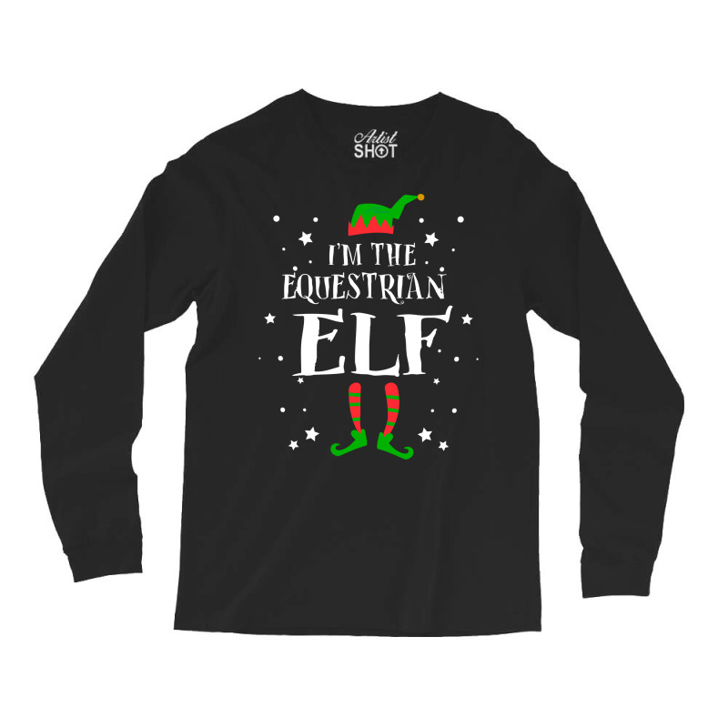 Im The Equestrian Elf Funny Cute Xmas Christmas Gi Long Sleeve Shirts by lodenbuduanf | Artistshot