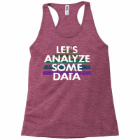 Lets Analyze Some Data Data Analytics Funny Quote Racerback Tank | Artistshot