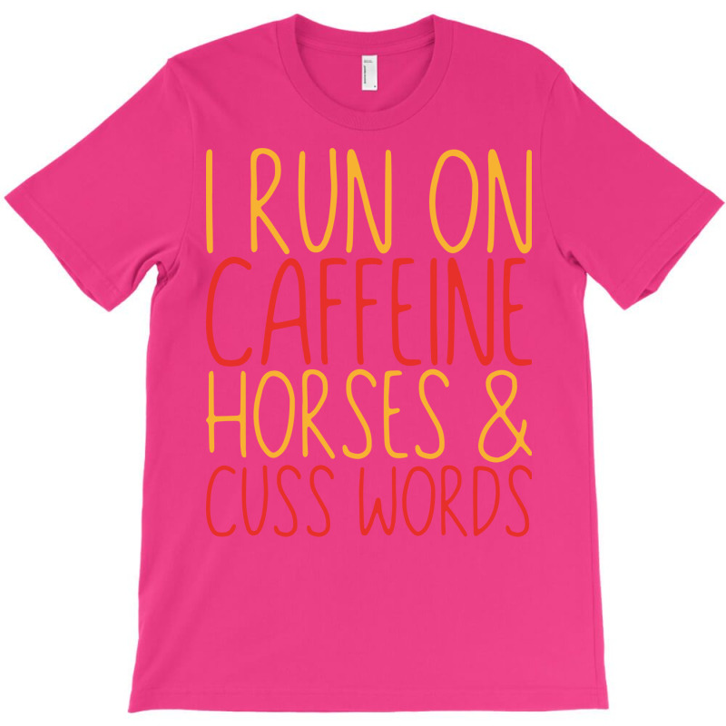 I Run On Caffeine Horses Cuss Words Gift Stars T-Shirt by ravadadanine2 | Artistshot