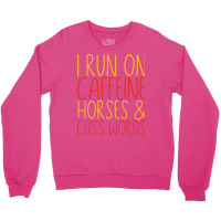 I Run On Caffeine Horses Cuss Words Gift Stars Crewneck Sweatshirt | Artistshot