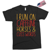 I Run On Caffeine Horses Cuss Words Gift Stars Exclusive T-shirt | Artistshot