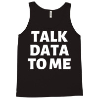 Talk Data To Me Girl Tank Top | Artistshot