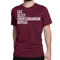 Eat Sleep Equestrianism Repeat Summer Classic T-shirt | Artistshot