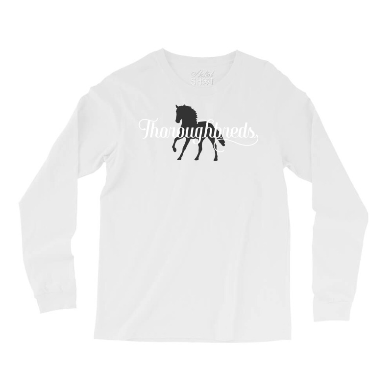 Thoroughbreds Horse Lover Humor Long Sleeve Shirts by seakolaasseh | Artistshot