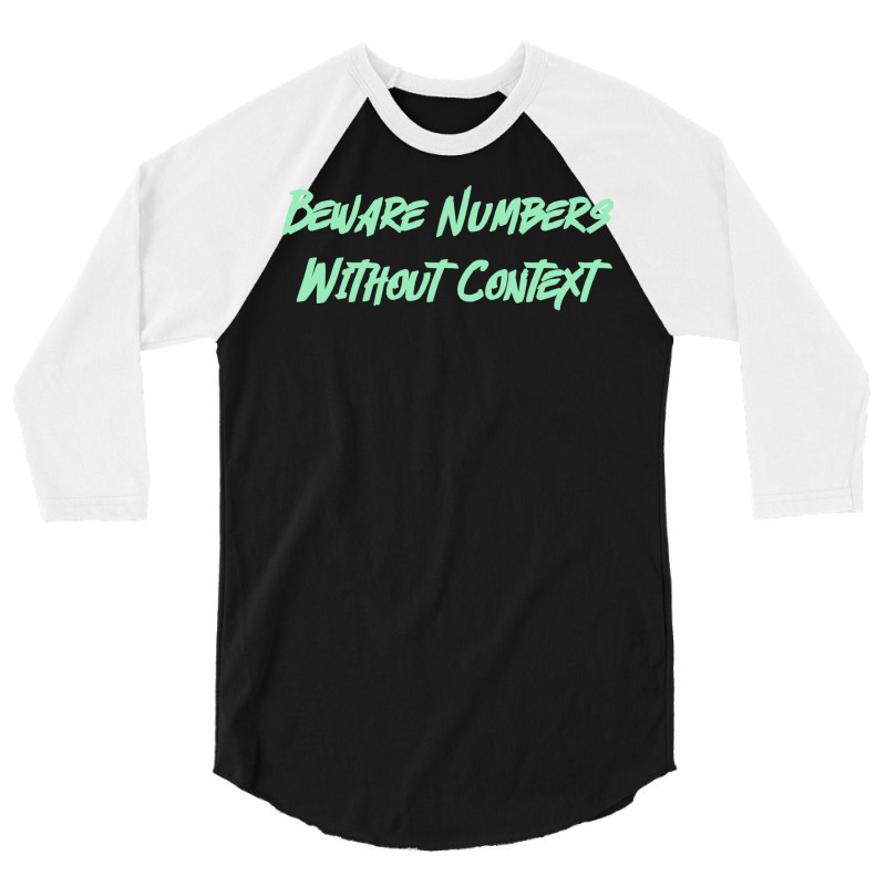 Beware Numbers Without Context Humor 3/4 Sleeve Shirt | Artistshot