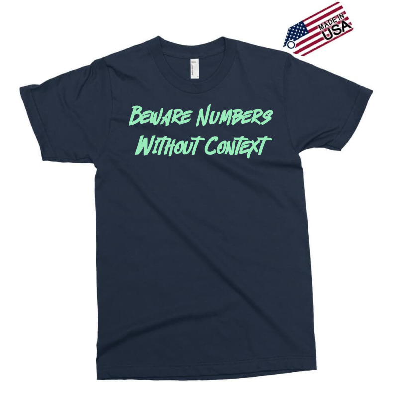 Beware Numbers Without Context Humor Exclusive T-shirt | Artistshot