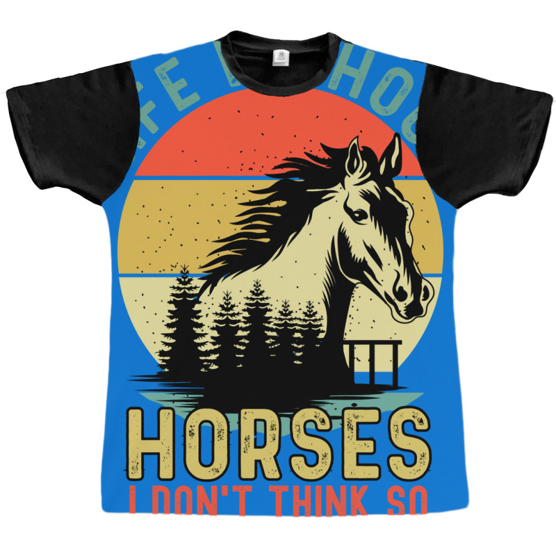 Life Without Horse I Dont Think So Stars Graphic T-shirt | Artistshot