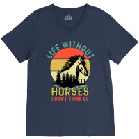 Life Without Horse I Dont Think So Stars V-neck Tee | Artistshot