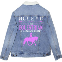 Rule The Equestrian Is Always Right Rider Girl Hor Unisex Sherpa-lined Denim Jacket | Artistshot