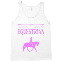 Rule The Equestrian Is Always Right Rider Girl Hor Tank Top | Artistshot