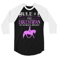 Rule The Equestrian Is Always Right Rider Girl Hor 3/4 Sleeve Shirt | Artistshot