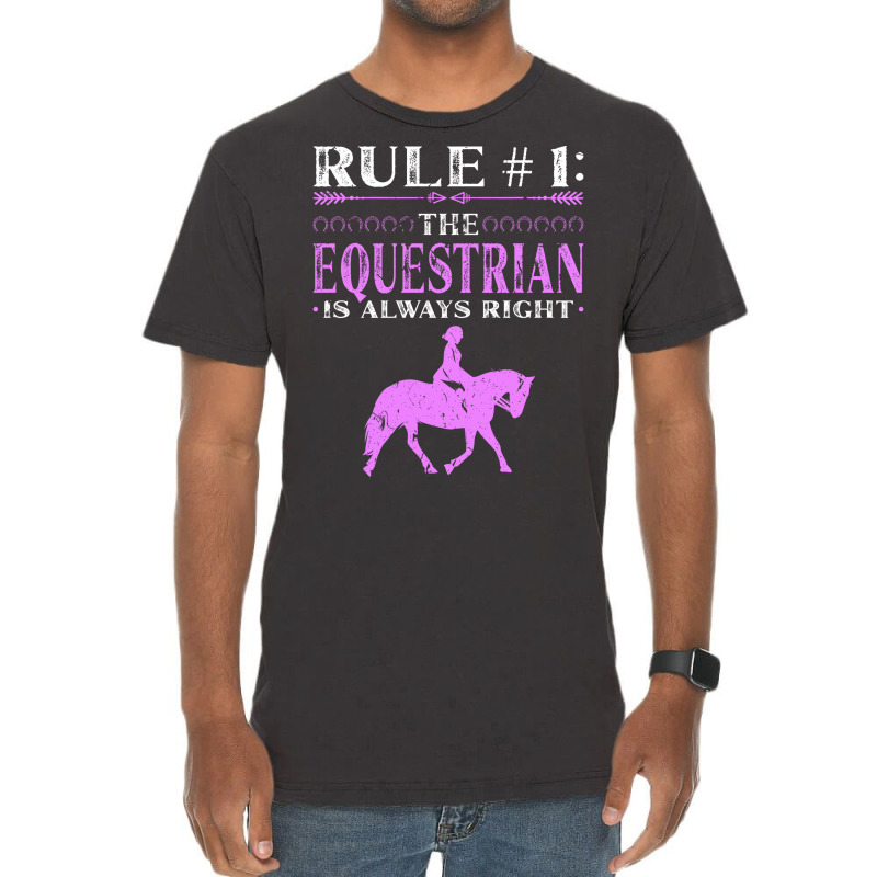 Rule The Equestrian Is Always Right Rider Girl Hor Vintage T-Shirt by peemotchalwe4 | Artistshot