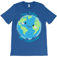 Your Today My Tomorrow Planet Earth Kids Future Hi T-shirt | Artistshot