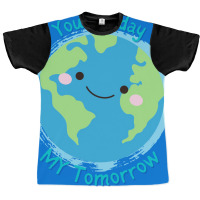 Your Today My Tomorrow Planet Earth Kids Future Hi Graphic T-shirt | Artistshot