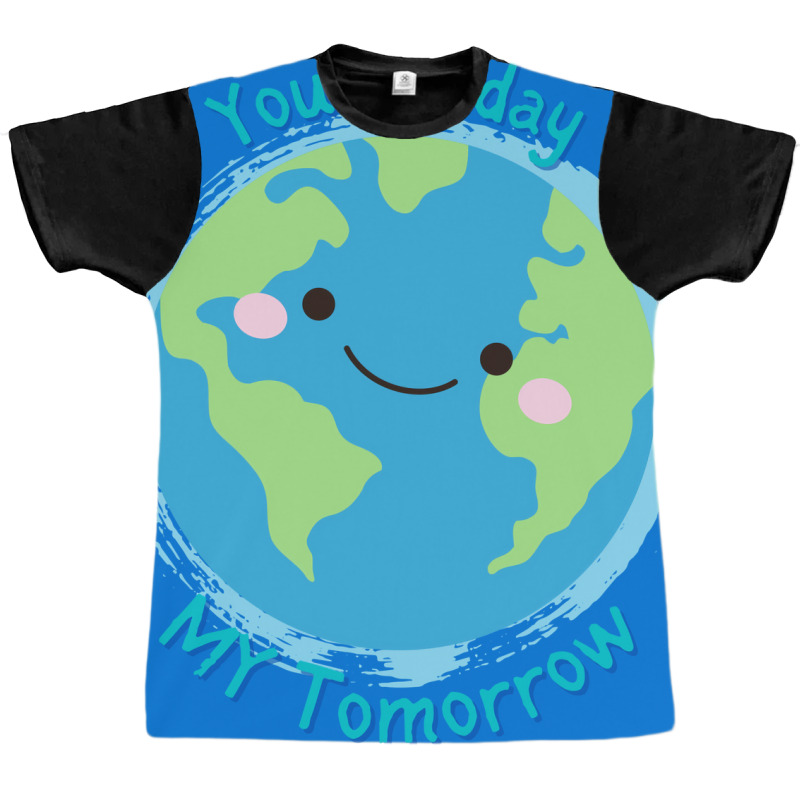 Your Today My Tomorrow Planet Earth Kids Future Hi Graphic T-shirt by azawadfedinx | Artistshot