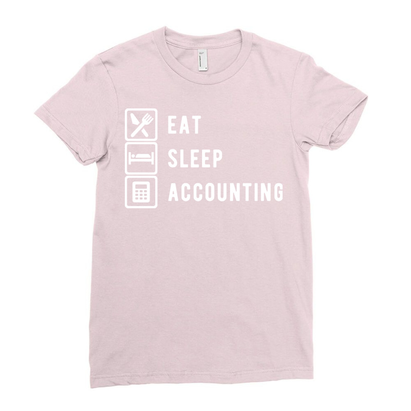 Eat Sleep Accounting Accountant Funny Ladies Fitted T-Shirt by urbashouxk | Artistshot