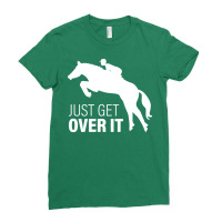 Just Get Over It Horse Riding Gift 80s Ladies Fitted T-shirt | Artistshot